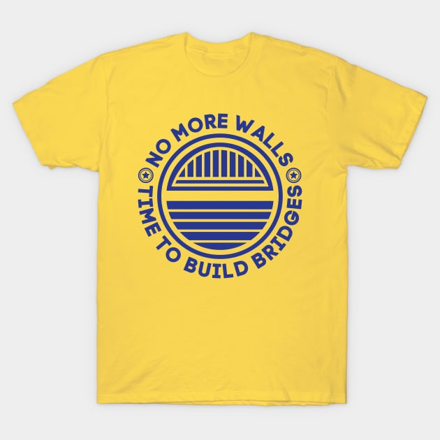 No more walls time to build bridges T-Shirt by totalcare